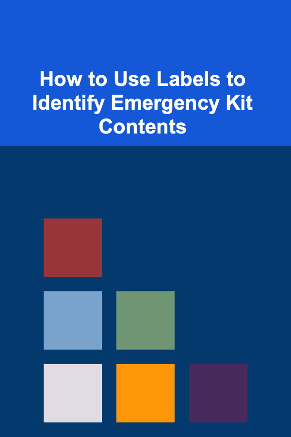 How to Use Labels to Identify Emergency Kit Contents