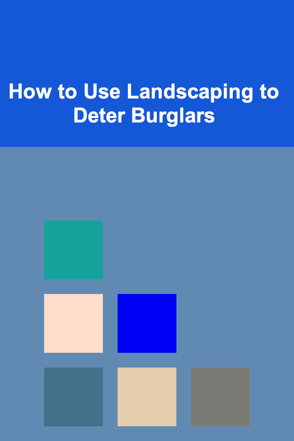 How to Use Landscaping to Deter Burglars