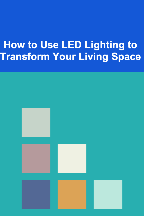 How to Use LED Lighting to Transform Your Living Space