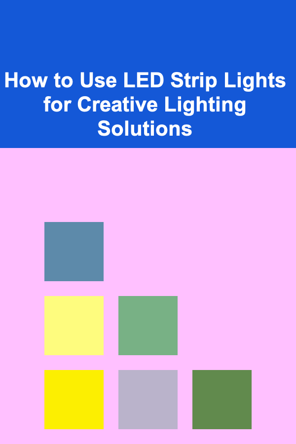 How to Use LED Strip Lights for Creative Lighting Solutions