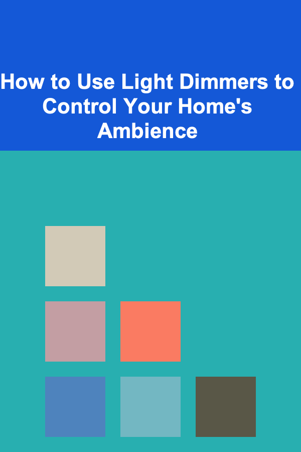 How to Use Light Dimmers to Control Your Home's Ambience