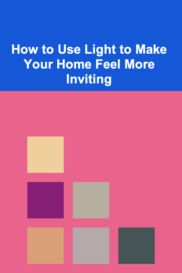 How to Use Light to Make Your Home Feel More Inviting