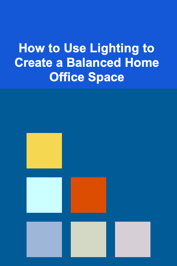 How to Use Lighting to Create a Balanced Home Office Space