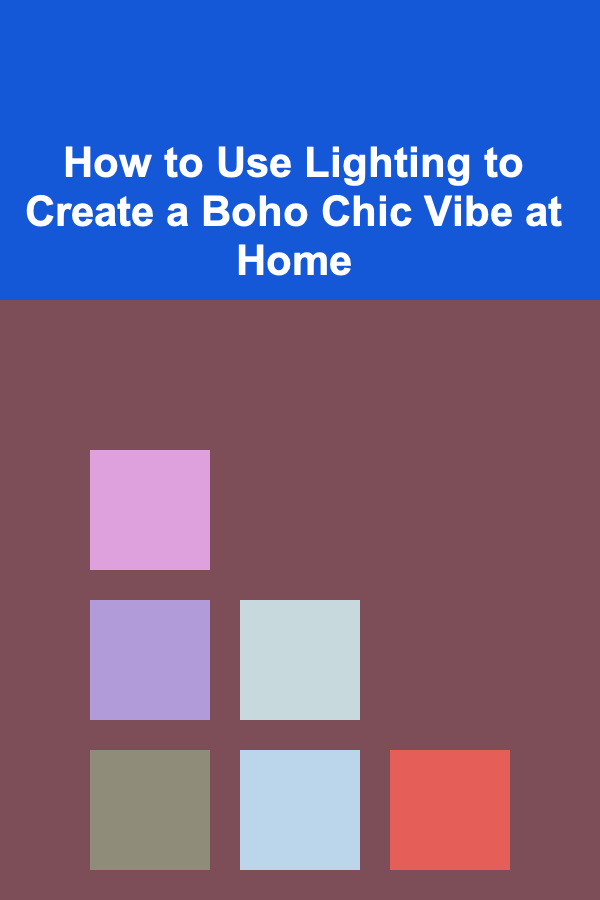 How to Use Lighting to Create a Boho Chic Vibe at Home