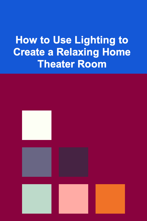 How to Use Lighting to Create a Relaxing Home Theater Room
