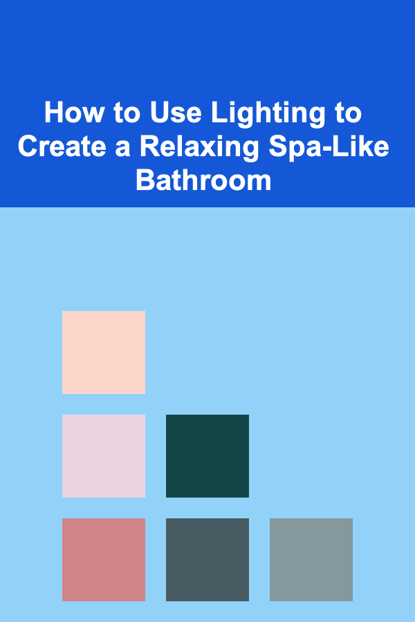 How to Use Lighting to Create a Relaxing Spa-Like Bathroom