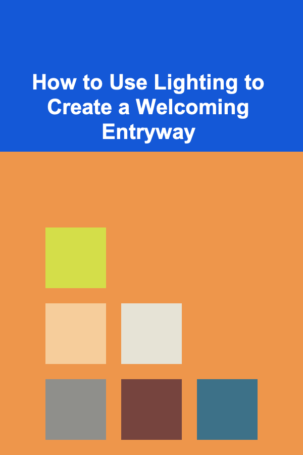 How to Use Lighting to Create a Welcoming Entryway