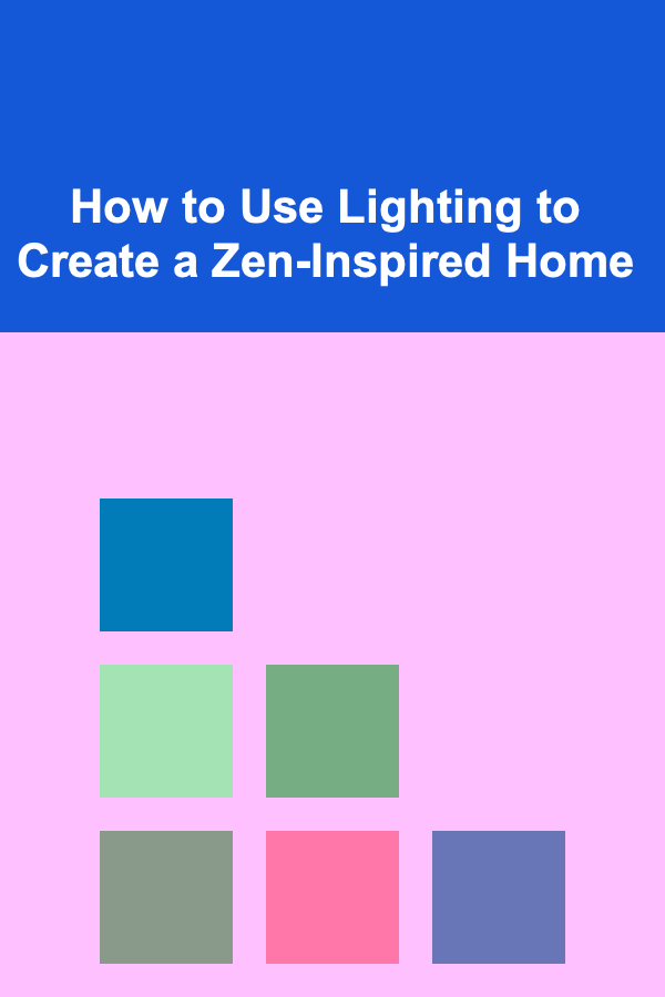 How to Use Lighting to Create a Zen-Inspired Home