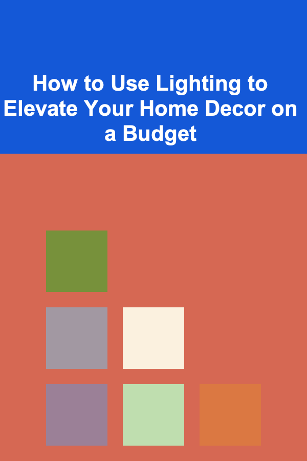 How to Use Lighting to Elevate Your Home Decor on a Budget
