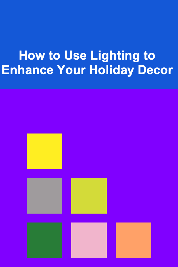 How to Use Lighting to Enhance Your Holiday Decor