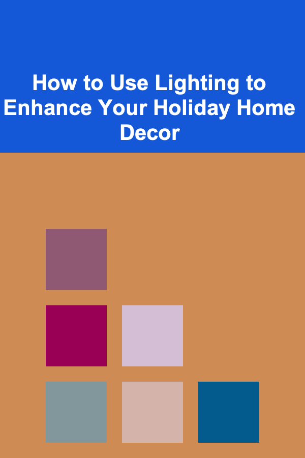 How to Use Lighting to Enhance Your Holiday Home Decor