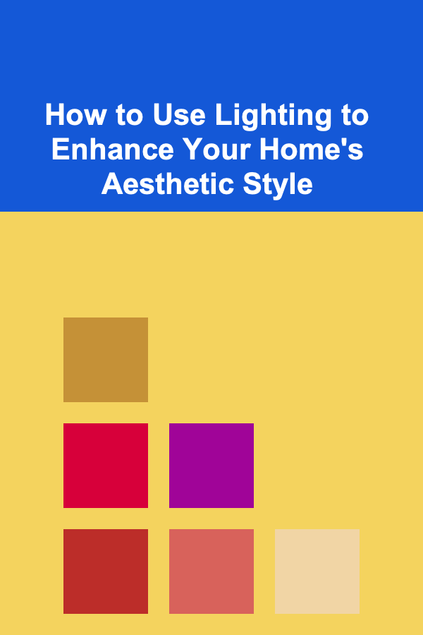 How to Use Lighting to Enhance Your Home's Aesthetic Style