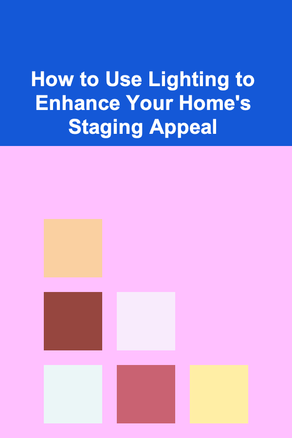 How to Use Lighting to Enhance Your Home's Staging Appeal
