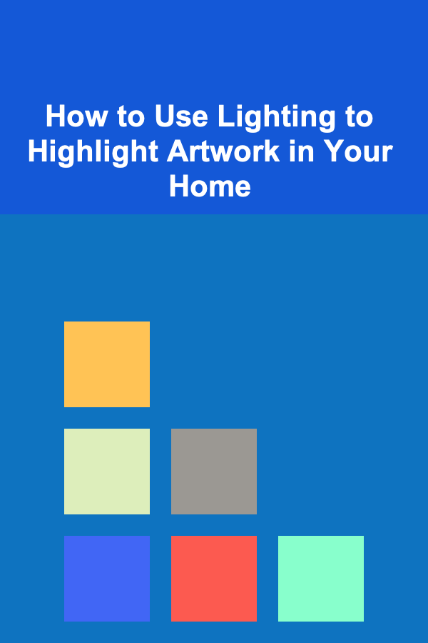 How to Use Lighting to Highlight Artwork in Your Home