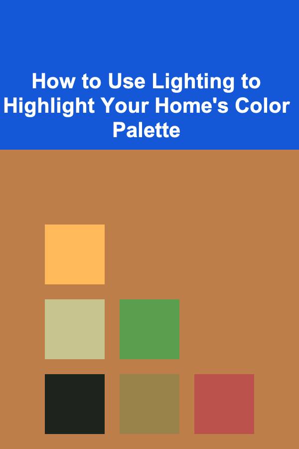 How to Use Lighting to Highlight Your Home's Color Palette