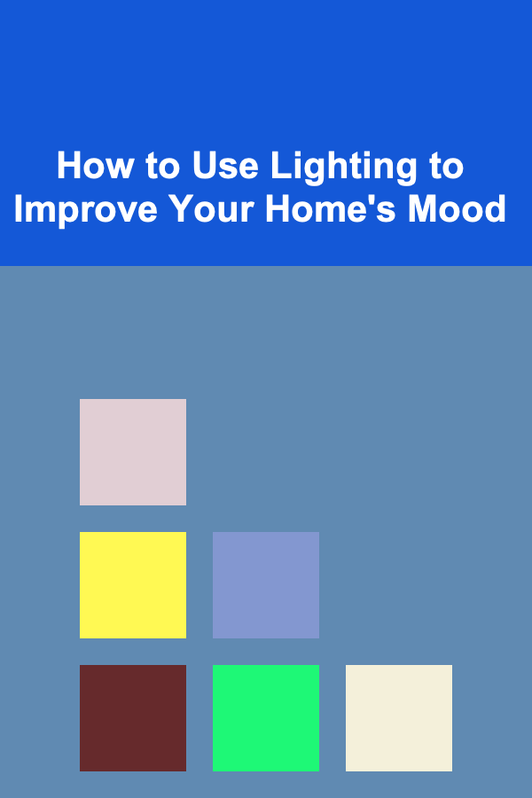 How to Use Lighting to Improve Your Home's Mood