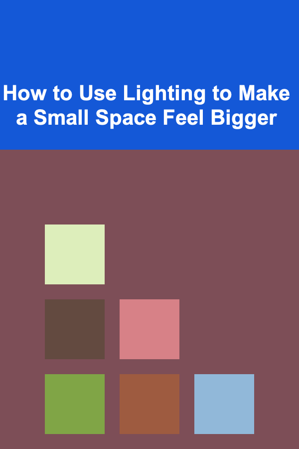 How to Use Lighting to Make a Small Space Feel Bigger
