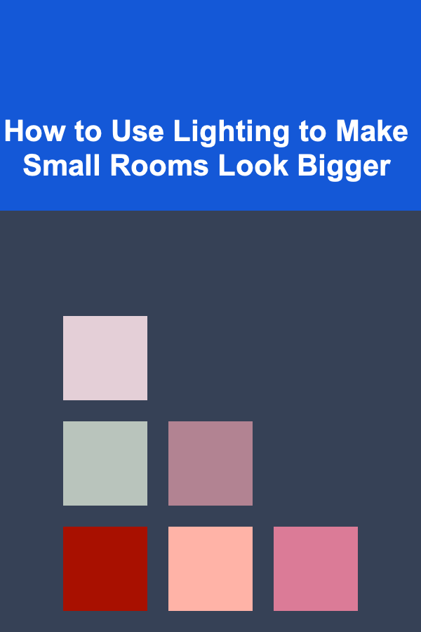 How to Use Lighting to Make Small Rooms Look Bigger