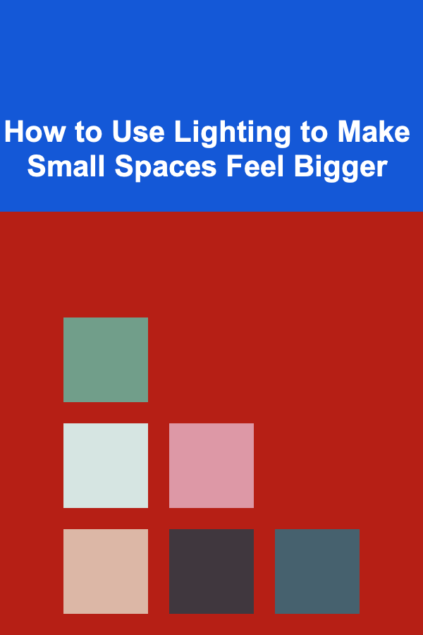 How to Use Lighting to Make Small Spaces Feel Bigger