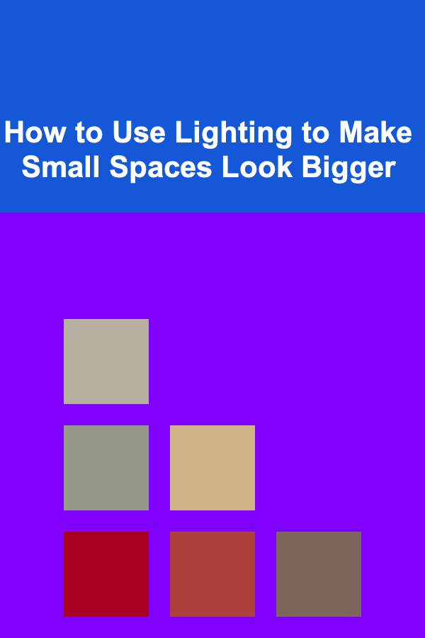How to Use Lighting to Make Small Spaces Look Bigger