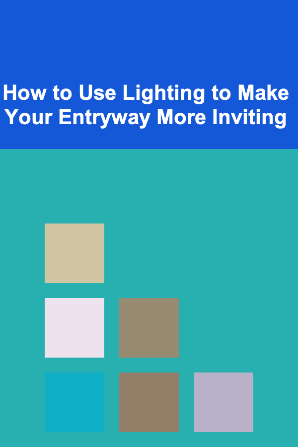 How to Use Lighting to Make Your Entryway More Inviting
