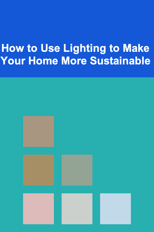 How to Use Lighting to Make Your Home More Sustainable