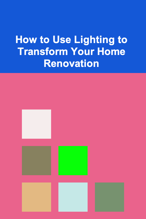 How to Use Lighting to Transform Your Home Renovation
