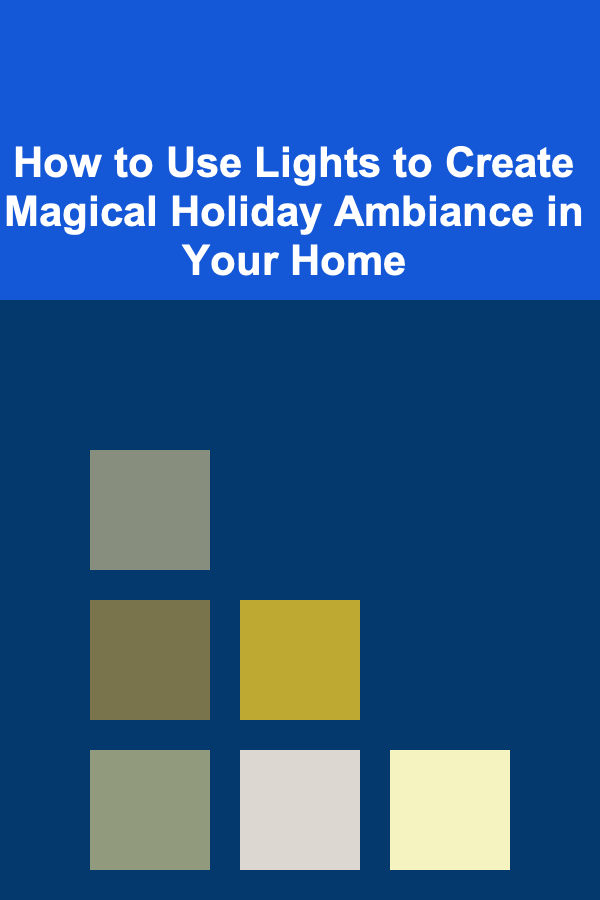 How to Use Lights to Create Magical Holiday Ambiance in Your Home