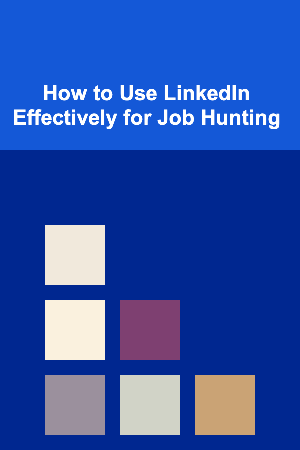 How to Use LinkedIn Effectively for Job Hunting