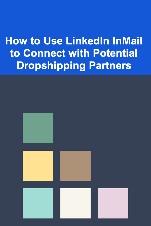 How to Use LinkedIn InMail to Connect with Potential Dropshipping Partners