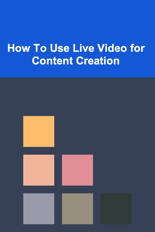 How To Use Live Video for Content Creation