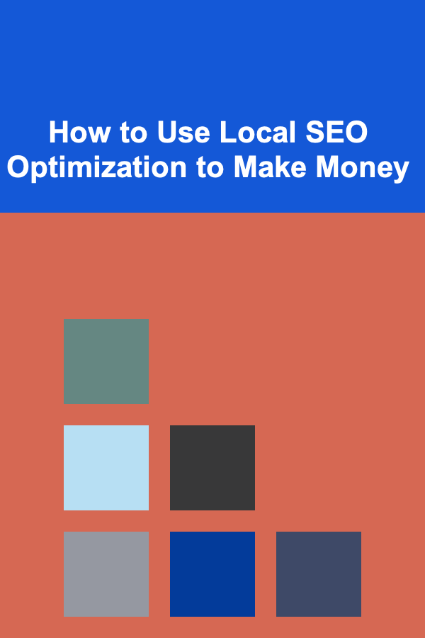 How to Use Local SEO Optimization to Make Money