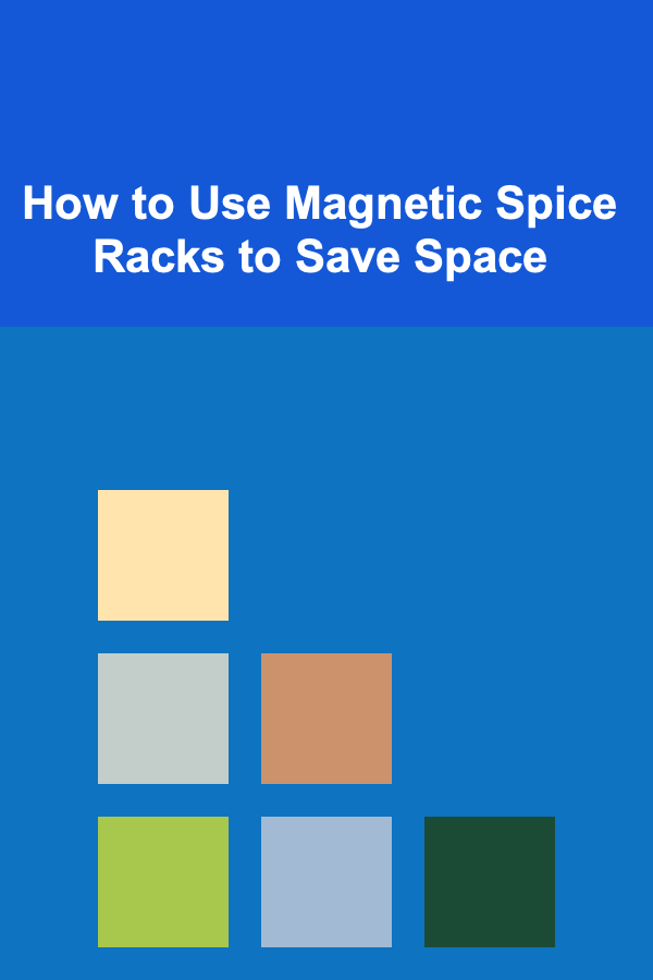 How to Use Magnetic Spice Racks to Save Space