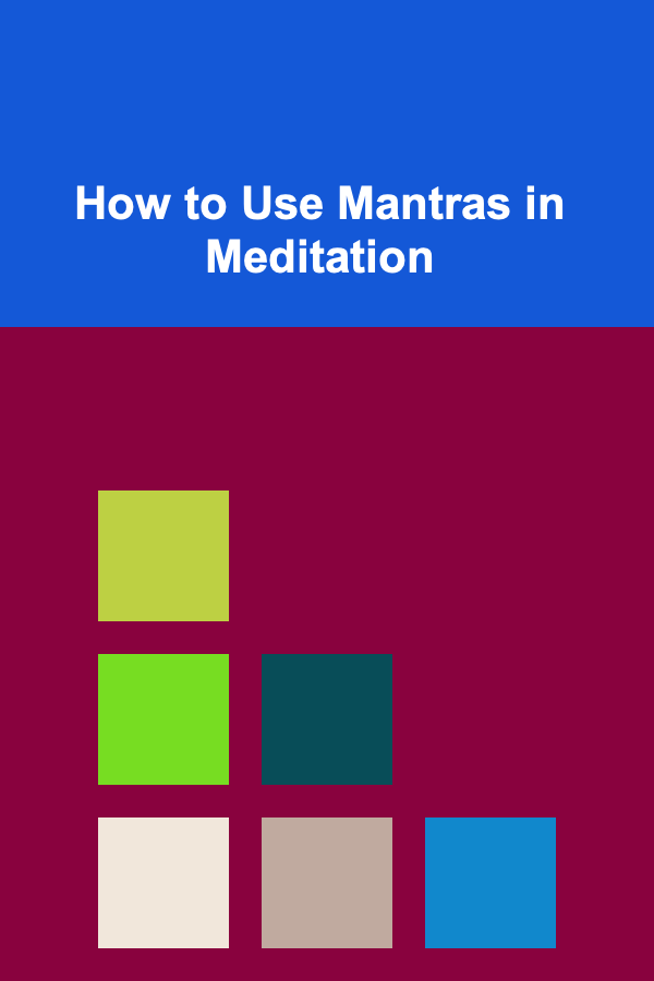 How to Use Mantras in Meditation