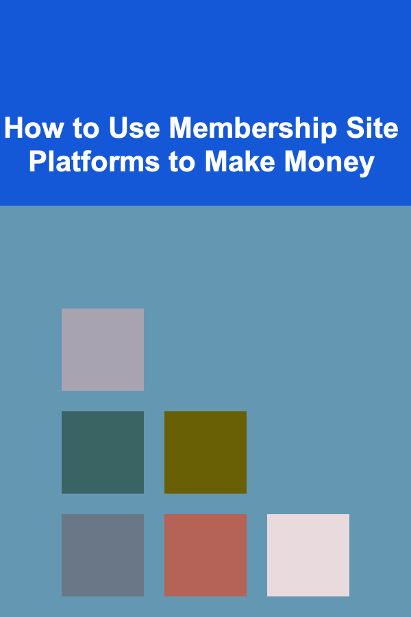 How to Use Membership Site Platforms to Make Money