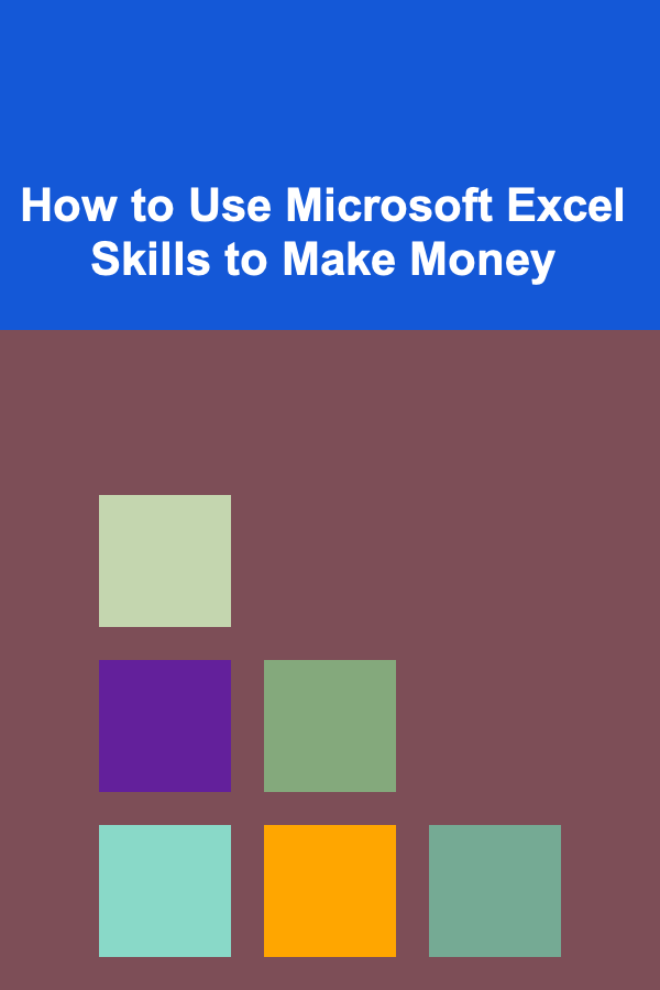 How to Use Microsoft Excel Skills to Make Money