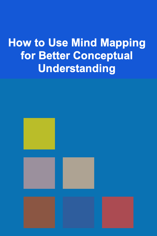 How to Use Mind Mapping for Better Conceptual Understanding