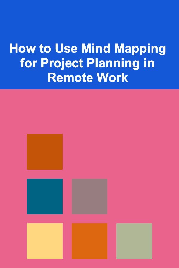 How to Use Mind Mapping for Project Planning in Remote Work