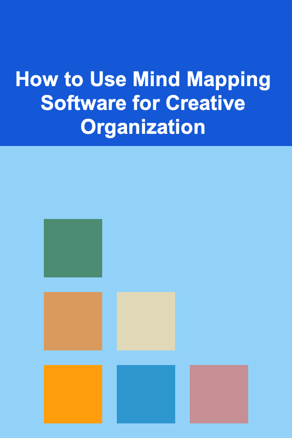 How to Use Mind Mapping Software for Creative Organization