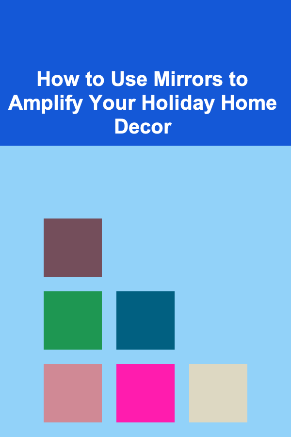 How to Use Mirrors to Amplify Your Holiday Home Decor