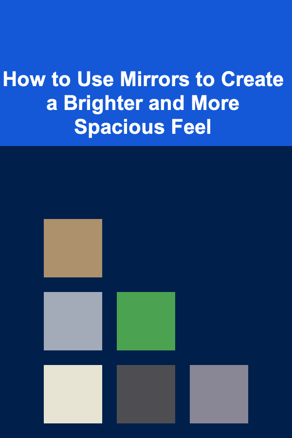 How to Use Mirrors to Create a Brighter and More Spacious Feel