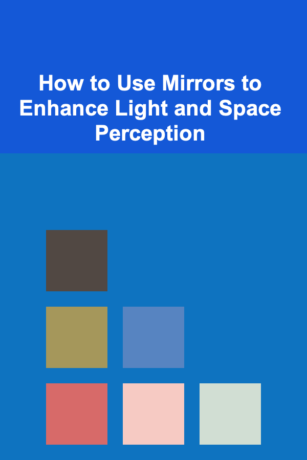 How to Use Mirrors to Enhance Light and Space Perception