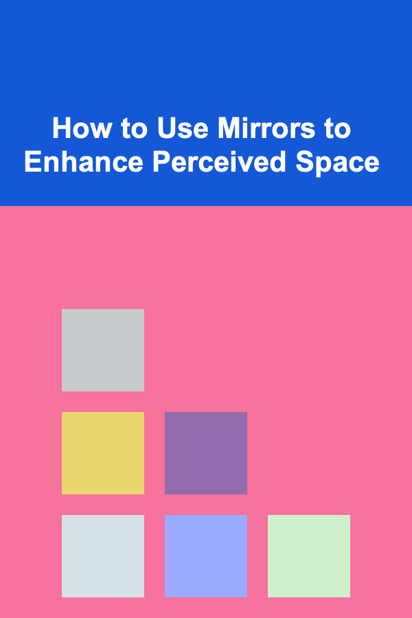 How to Use Mirrors to Enhance Perceived Space