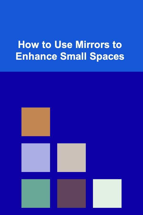 How to Use Mirrors to Enhance Small Spaces