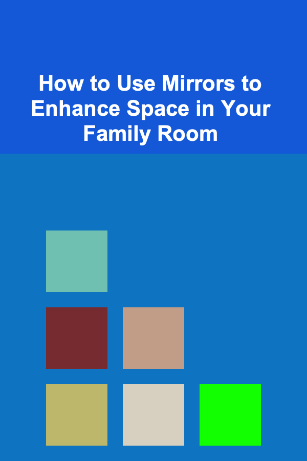 How to Use Mirrors to Enhance Space in Your Family Room