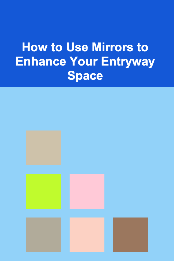 How to Use Mirrors to Enhance Your Entryway Space