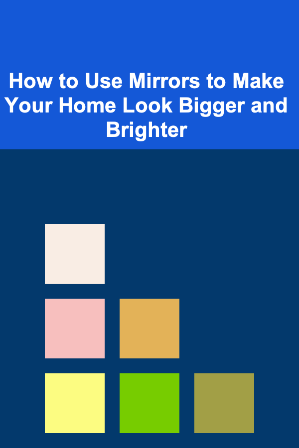 How to Use Mirrors to Make Your Home Look Bigger and Brighter