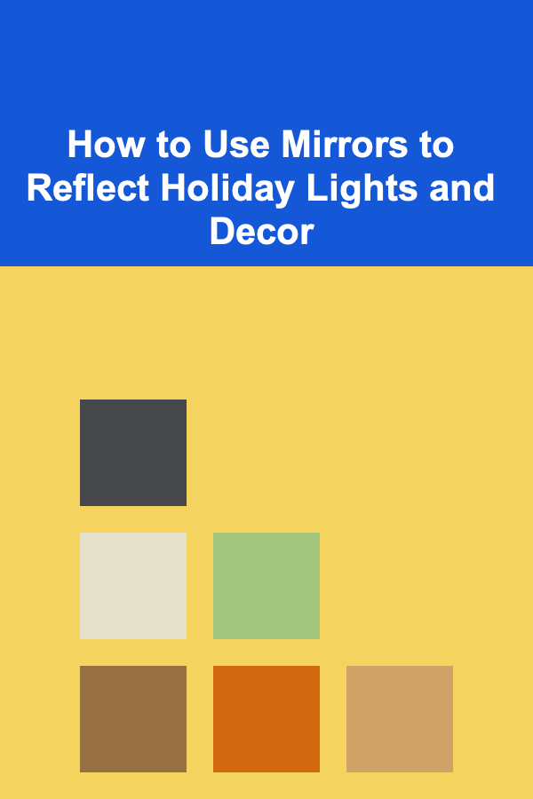 How to Use Mirrors to Reflect Holiday Lights and Decor