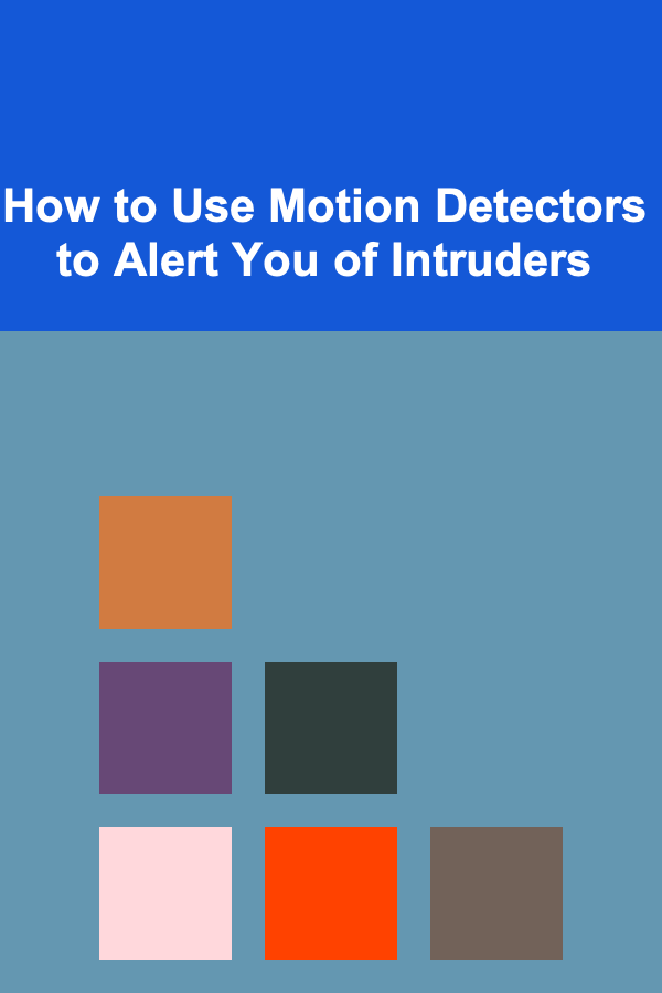 How to Use Motion Detectors to Alert You of Intruders