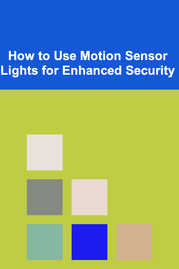 How to Use Motion Sensor Lights for Enhanced Security